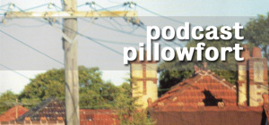 Podcast Pillowfort Episode 4 - The All Segments Show